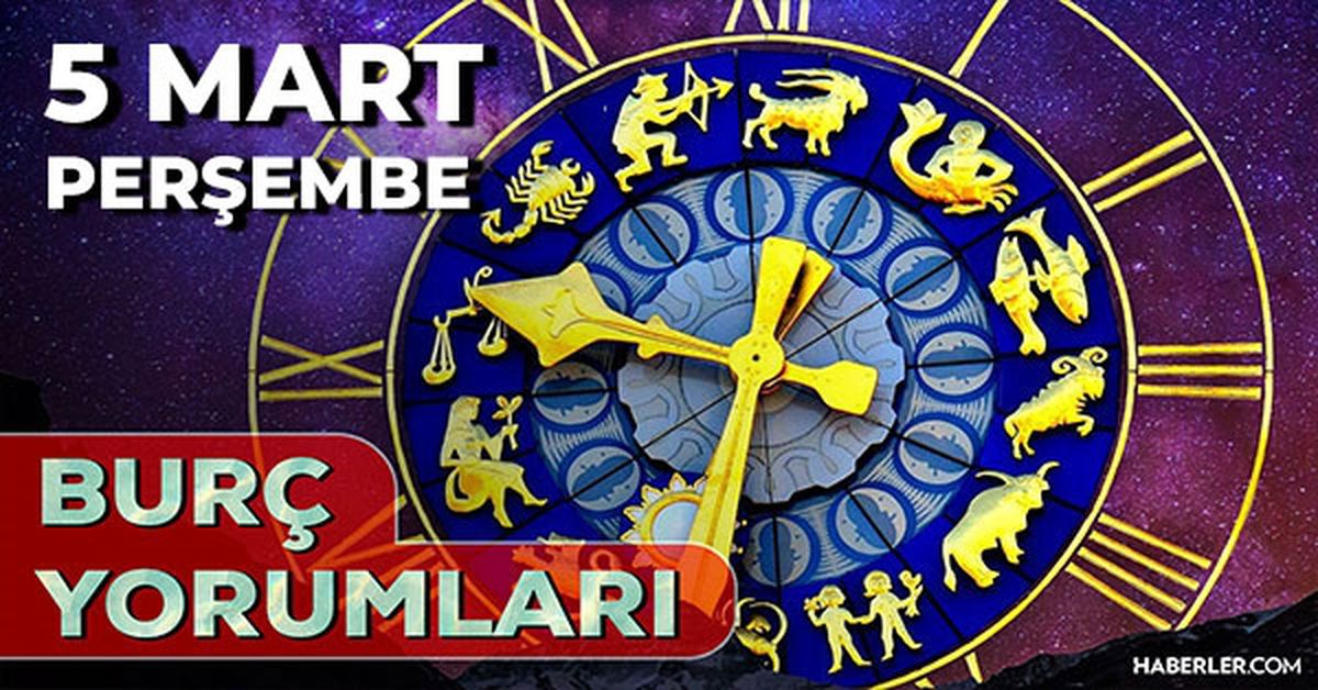 5 Mart Burç Yorumları! 2026 günlük burç yorumları AŞK, EVLİLİK, KARİYER Akrep, Kova, Boğa burcu yorumu