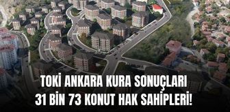 TOKİ ANKARA KURA SONUÇLARI SORGULAMA EKRANI: Ankara TOKİ hak sahipleri isim listesi (ASİL VE YEDEK) Ankara kura sonuçları nasıl, nereden sorgulanır?