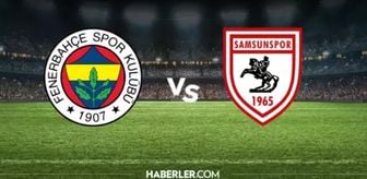Fenerbahçe Samsunspor CANLI nereden izlenir, Fenerbahçe Samsunspor maçı nasıl izlenir?