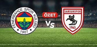 Fenerbahçe Samsunspor maç özeti ve golleri nasıl izlenir? Fenerbahçe Samsunspor maçı özeti! Golleri kim attı, maç kaç kaç bitti?