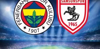 FENERBAHÇE SAMSUNSPOR MAÇI NE ZAMAN? Fenerbahçe Samsunspor maçı saat kaçta, hangi kanalda?