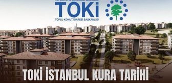 TOKİ İSTANBUL KURA TARİHİ: İstanbul TOKİ kura tarihi açıklandı mı? İstanbul TOKİ çekilişi ne zaman 2026?