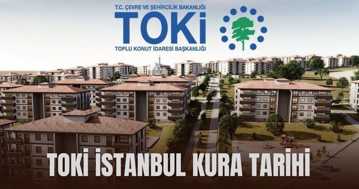 TOKİ İSTANBUL KURA TARİHİ: İstanbul TOKİ kura tarihi açıklandı mı? İstanbul TOKİ çekilişi ne zaman 2026?