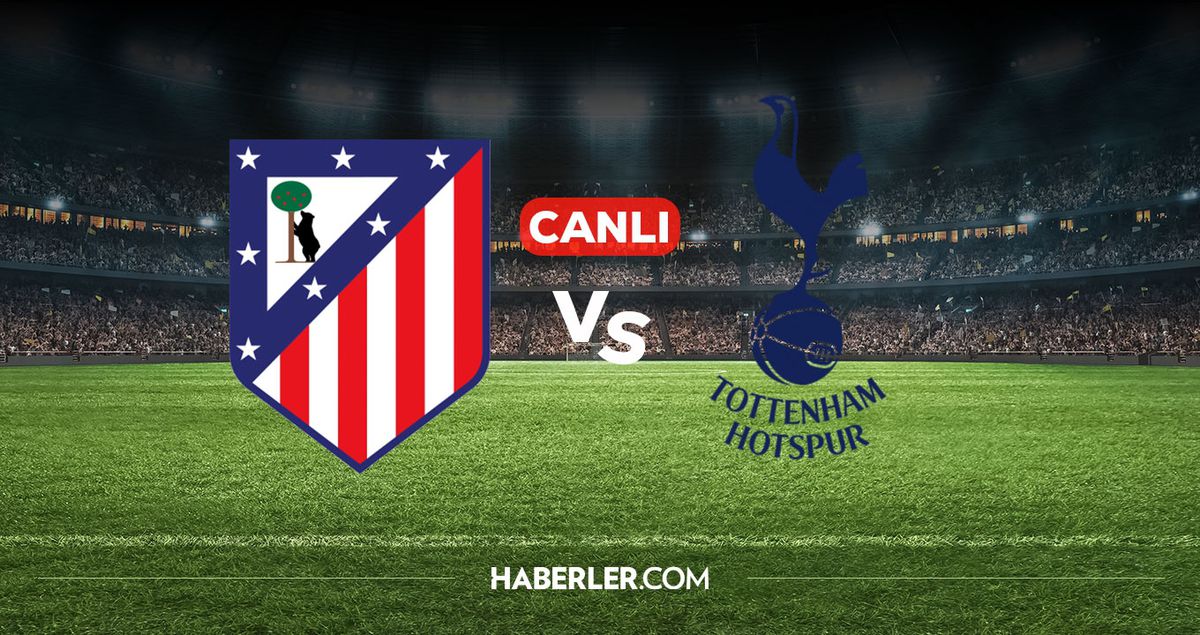 Atletico Madrid Tottenham CANLI izle! Atletico Madrid Tottenham maçı hangi kanalda, nereden izlenir?