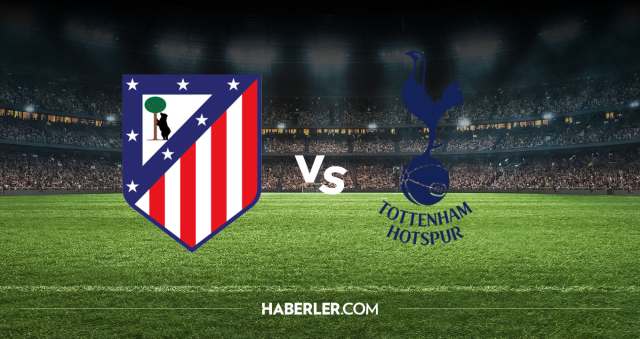 Atletico Madrid Tottenham CANLI nereden izlenir? Atletico Madrid Tottenham maçı hangi kanalda, nereden izlenir?