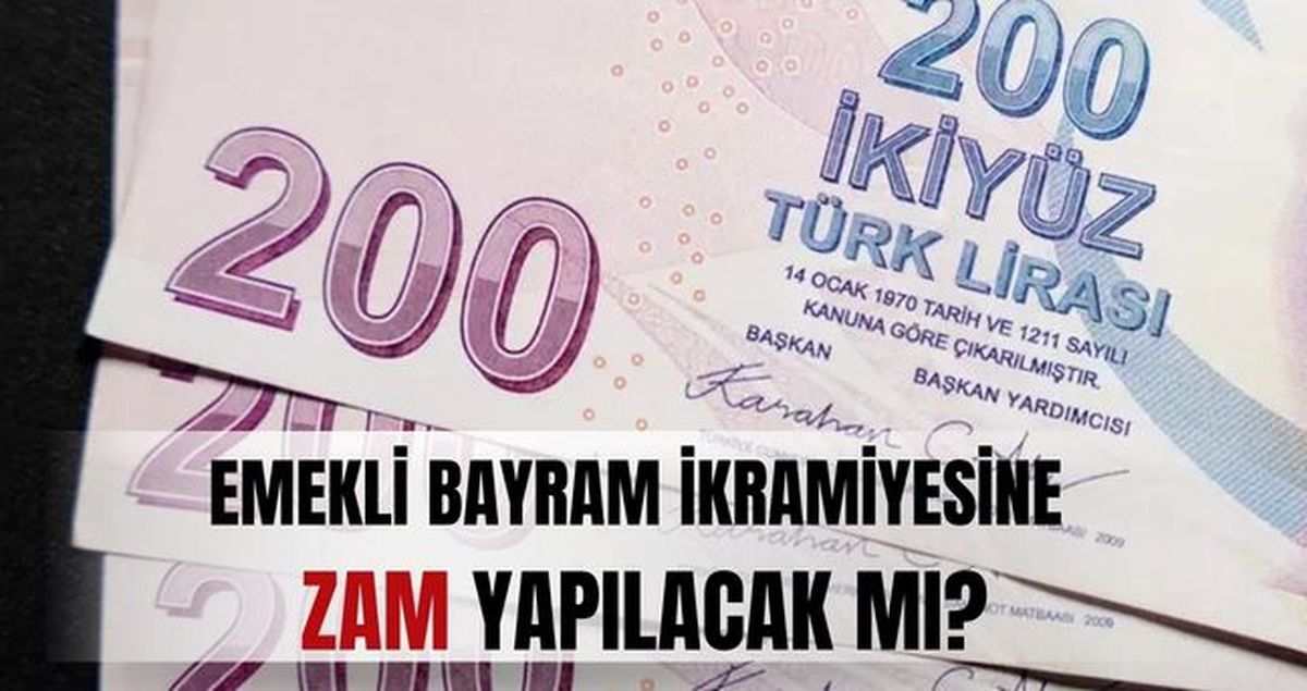 Bayram ikramiyesi ZAM SON DAKİKA! Bayram ikramiyesi artacak mı? Emekli ikramiyesine zam yapılacak mı, ne k...