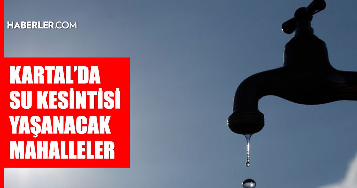 İstanbul KARTAL su kesintisi! 11-12 Mart İSKİ Kartal su kesintisi ne zaman bitecek, sular ne zaman gelecek?