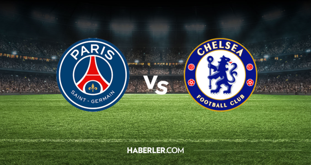 PSG Chelsea CANLI nereden izlenir? PSG Chelsea maçı hangi kanalda, nereden izlenir?