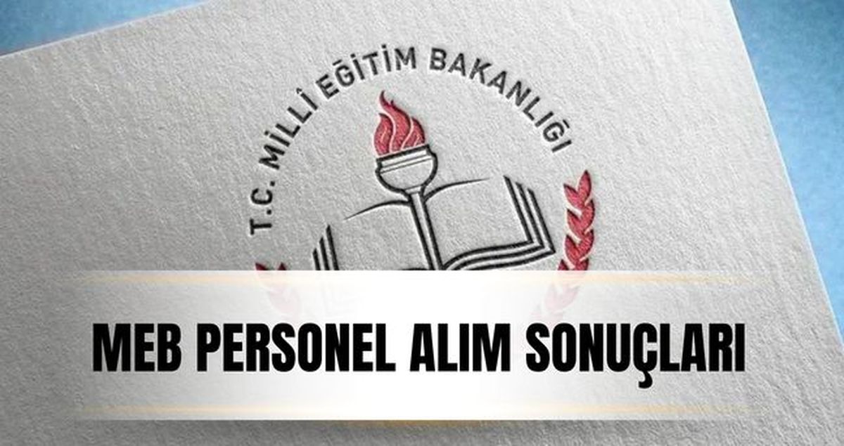 MEB PERSONEL ALIM SONUÇLARI: Milli Eğitim Bakanlığı personel alımı sonuçları açıklandı mı, sonuç sorgulama...