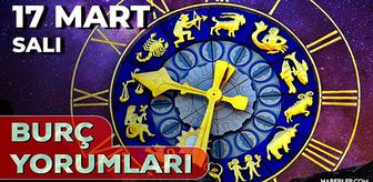 Burç yorumları 17 Mart 2026! Aslan, Yengeç, Akrep, Kova burcu yorumu nedir?