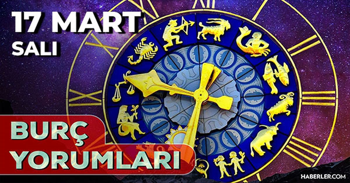 Burç yorumları 17 Mart 2026! Aslan, Yengeç, Akrep, Kova burcu yorumu nedir?