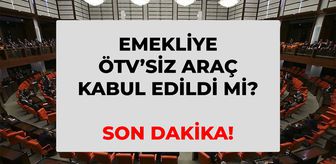 Emekliye ÖTV'siz araç teklifi kabul edildi mi, ne oldu? SON DAKİKA! Emekliye ÖTV'siz araba şartları!