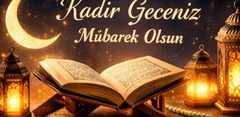 En güzel Kadir Gecesi mesajları 2026! Whatsapp, Facenook,Instagram paylaşmak için resimli dualı Kadir Gecesi mesajları!