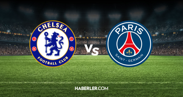 Chelsea PSG CANLI nereden izlenir? Chelsea PSG maçı hangi kanalda, nereden izlenir?