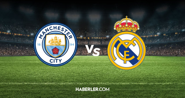 Manchester City Real Madrid CANLI nereden izlenir? Manchester City Real Madrid maçı hangi kanalda, nereden izlenir?