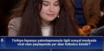 Türkiye-İspanya yakınlaşmasıyla ilgili sosyal medyada viral olan paylaşımda yer alan futbolcu kimdir?