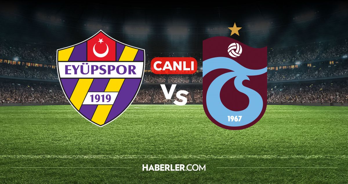 Eyüpspor Trabzonspor CANLI izle! Eyüpspor Trabzonspor maçı hangi kanalda, nereden izlenir?