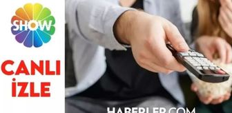 Show TV canlı izle: 18 Mart Show TV canlı nereden izlenir?