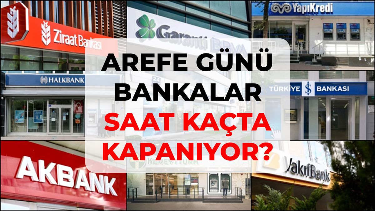 Yarın bankalar açık mı, kaça kadar açık? 19 Mart arefe günü bankalar kaçta kapanıyor?