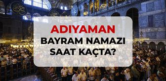 Adıyaman bayram namazı saat kaçta? 2026 DİYANET Adıyaman bayram namazı saati!