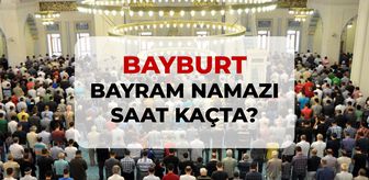 Bayburt bayram namazı saat kaçta? 2026 DİYANET Bayburt bayram namazı saati!