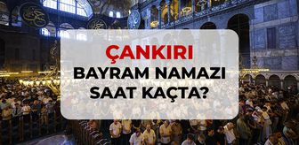 Çankırı bayram namazı saat kaçta? 2026 Çankırı bayram namazı saati!