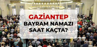 Gaziantep bayram namazı saat kaçta? 2026 DİYANET Gaziantep bayram namazı saati!