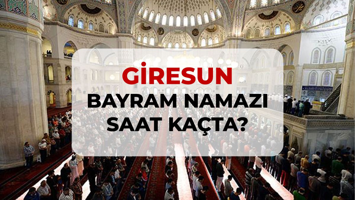 Giresun bayram namazı saat kaçta? 2026 Giresun bayram namazı saati!