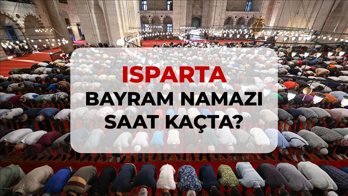 Isparta bayram namazı saat kaçta? 2026 Isparta bayram namazı saati!