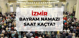 İzmir bayram namazı saat kaçta? 2026 DİYANET İzmir bayram namazı saati!