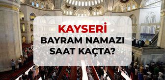 Kayseri bayram namazı saat kaçta? 2026 DİYANET Kayseri bayram namazı saati!