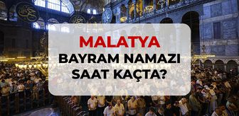 Malatya bayram namazı saat kaçta? 2026 DİYANET Malatya bayram namazı saati!