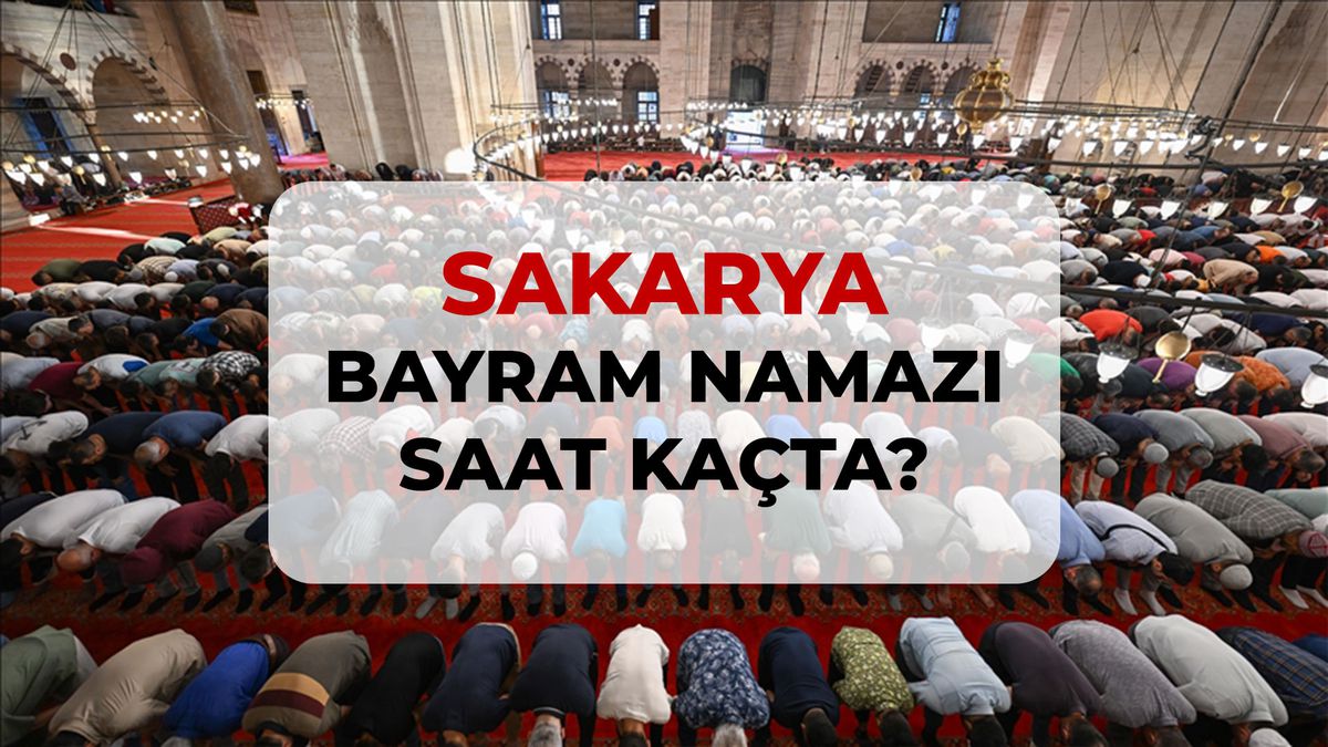 Sakarya bayram namazı saat kaçta? 2026 DİYANET Sakarya bayram namazı saati!