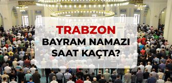 Trabzon bayram namazı saat kaçta? 2026 DİYANET Trabzon bayram namazı saati!