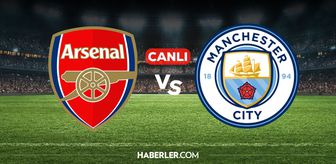 Arsenal Manchester City CANLI izle! Arsenal Manchester City maçı hangi kanalda, nereden izlenir?