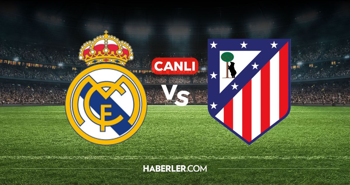 Real Madrid Atletico Madrid CANLI izle! Real Madrid Atletico Madrid maçı hangi kanalda, nereden izlenir?