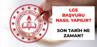 LGS başvuru nasıl yapılır? 2026 LGS başvuru ne zaman bitiyor, son gün ne zaman?