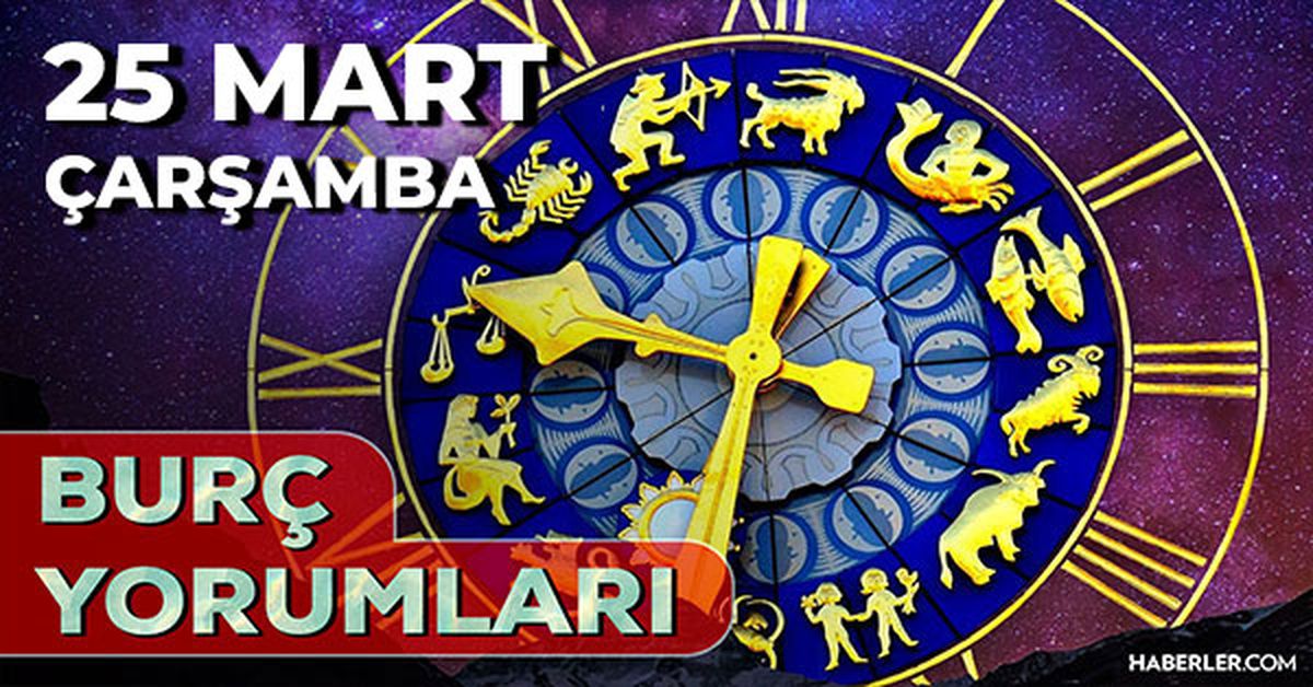 25 Mart 2026 burç yorumları! Aslan, Akrep, Kova burcu AŞK, EVLİLİK, SAĞLIK yorumları ne diyor?