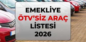 Emekliye ÖTV'siz araç listesi 2026! Emekliye ÖTV'siz araç kimler alabilir, modeller hangileri?