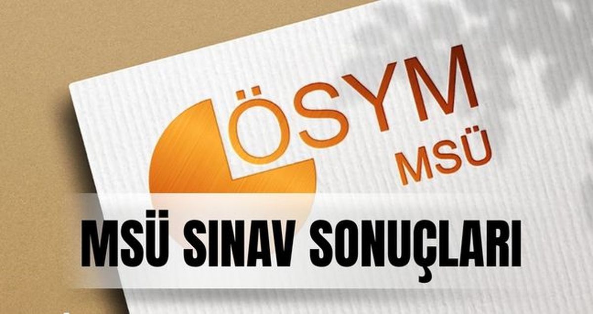 MSÜ SINAV SONUÇLARI (TC ile sorgulama) 2026 MSÜ sınav sonuçları açıklandı mı, nereden bakılır?