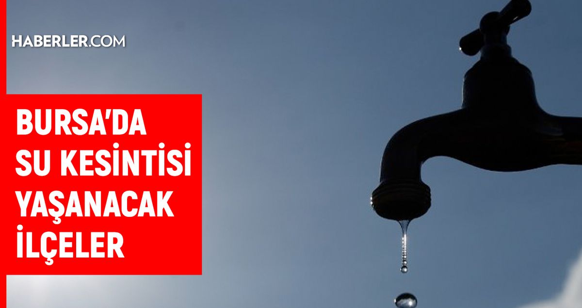 Bursa BUSKİ su kesintisi! 25-26 Mart Bursa'da su kesintisi ne zaman bitecek, sular ne zaman gelecek?