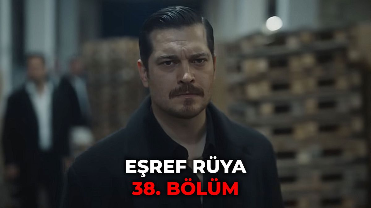 Eşref Rüya 38. bölüm izle full nereden izlenir? Kanal D Eşref Rüya 38. bölüm full izle Dailymotion izleme ...