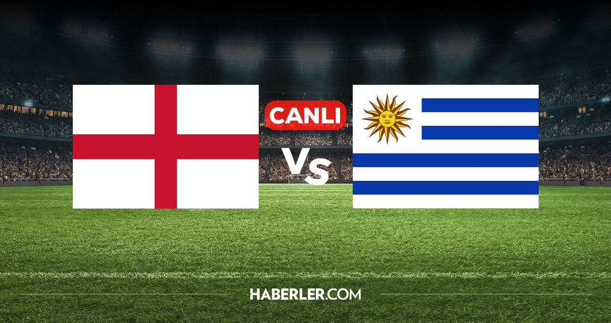İngiltere Uruguay CANLI izle! İngiltere Uruguay maçı hangi kanalda, nereden izlenir?