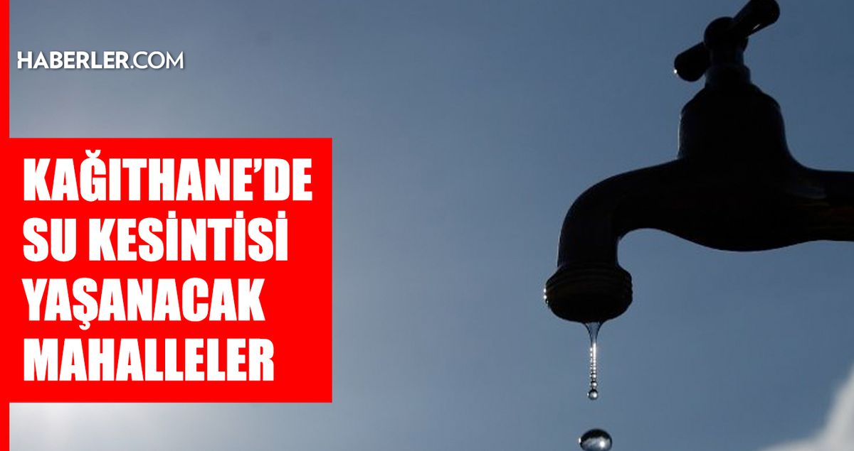 İstanbul KAĞITHANE su kesintisi! 31 Mart-1 Nisan İSKİ Kağıthane su kesintisi ne zaman bitecek, sular ne za...