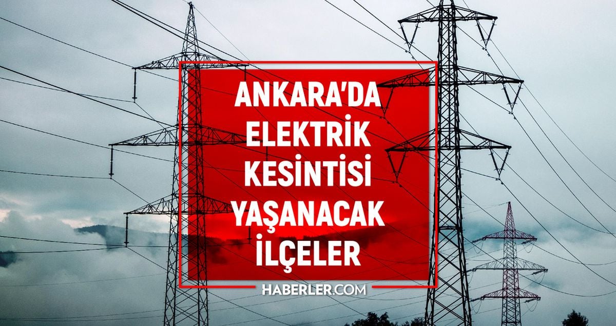 Ankara elektrik kesintisi! 4-5-6 Nisan Ankara'da elektrik kesintisi ne zaman bitecek, elektrikler ne zaman...