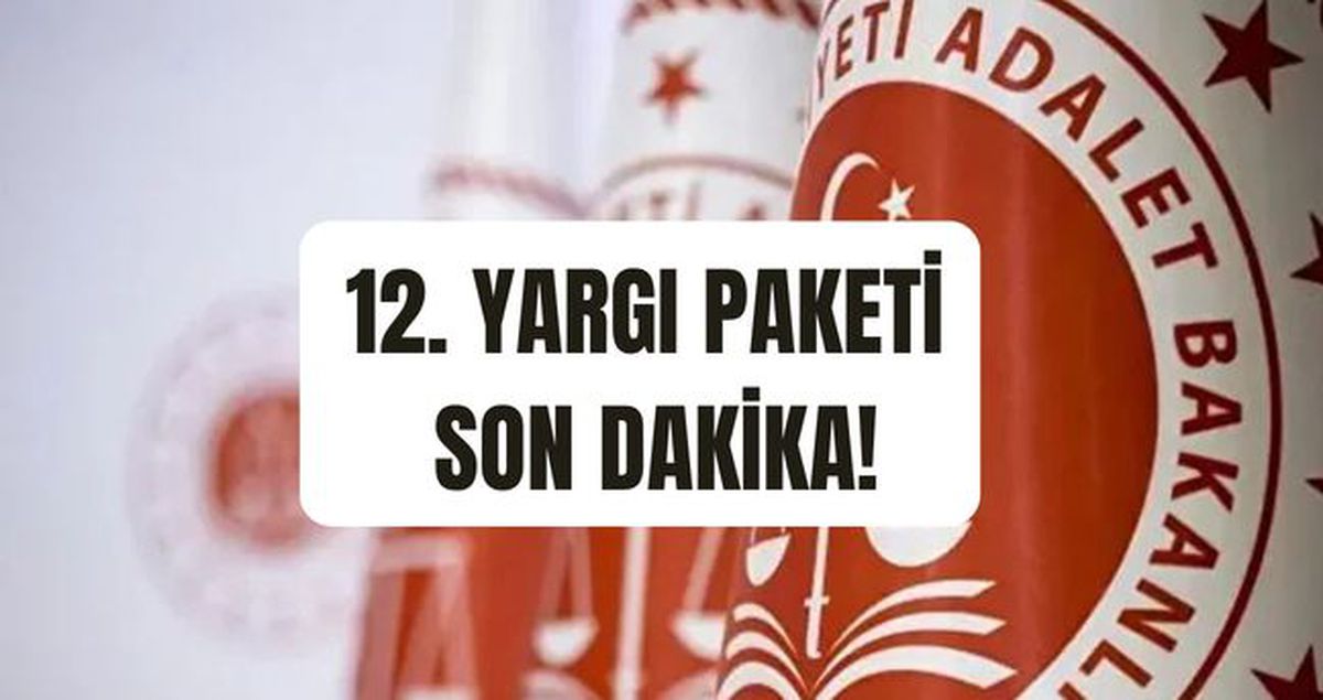 12. Yargı Paketi SON DURUM! 12. Yargı Paketi ne zaman çıkacak, Meclis'e sunuldu mu, içeriğinde hangi madde...