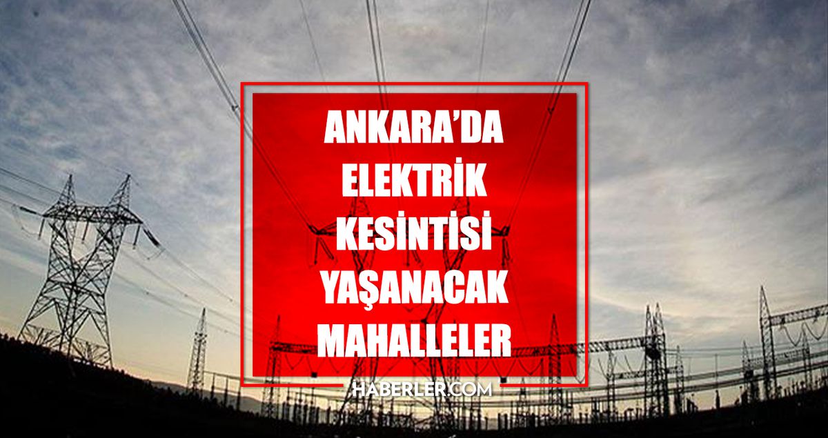 Ankara elektrik kesintisi! 7-8-9 Nisan Ankara'da elektrik kesintisi ne zaman bitecek, elektrikler ne zaman...