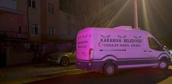 Karaman'da yalnız yaşayan kişi evinde ölü bulundu