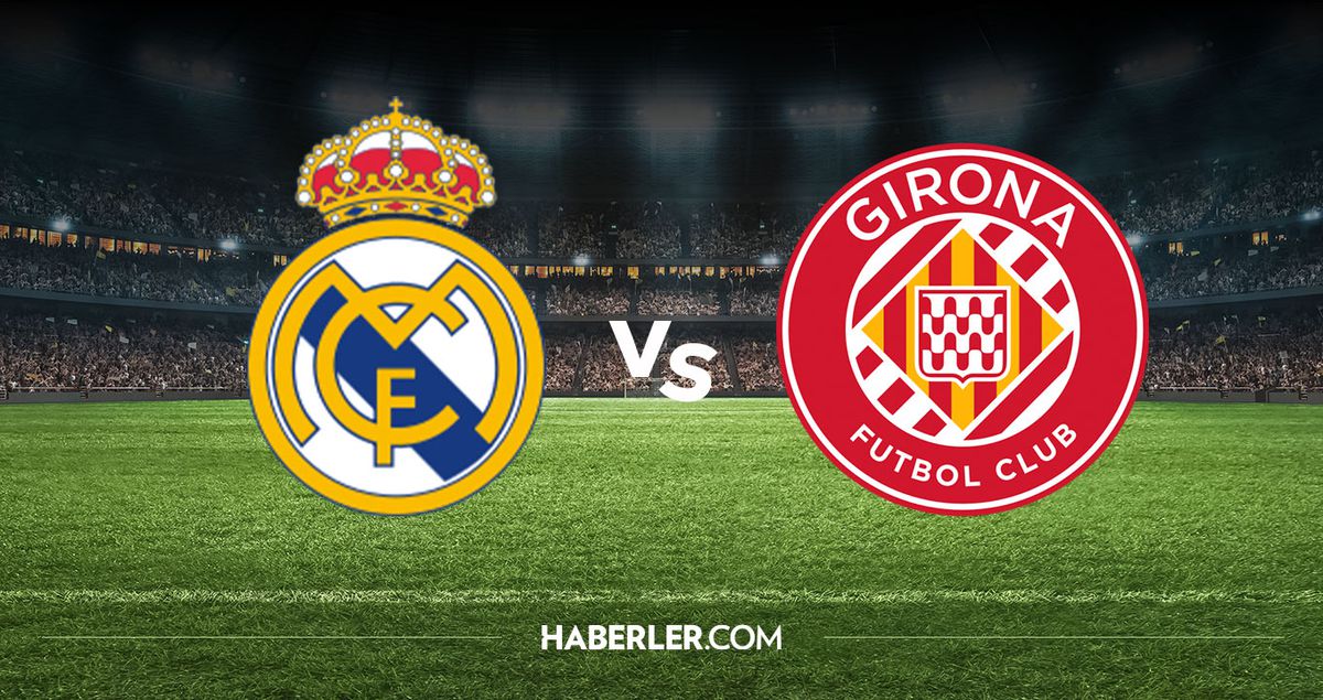 Real Madrid Girona hangi kanalda? Real Madrid Girona maçını hangi kanal veriyor, nerede izlenir?