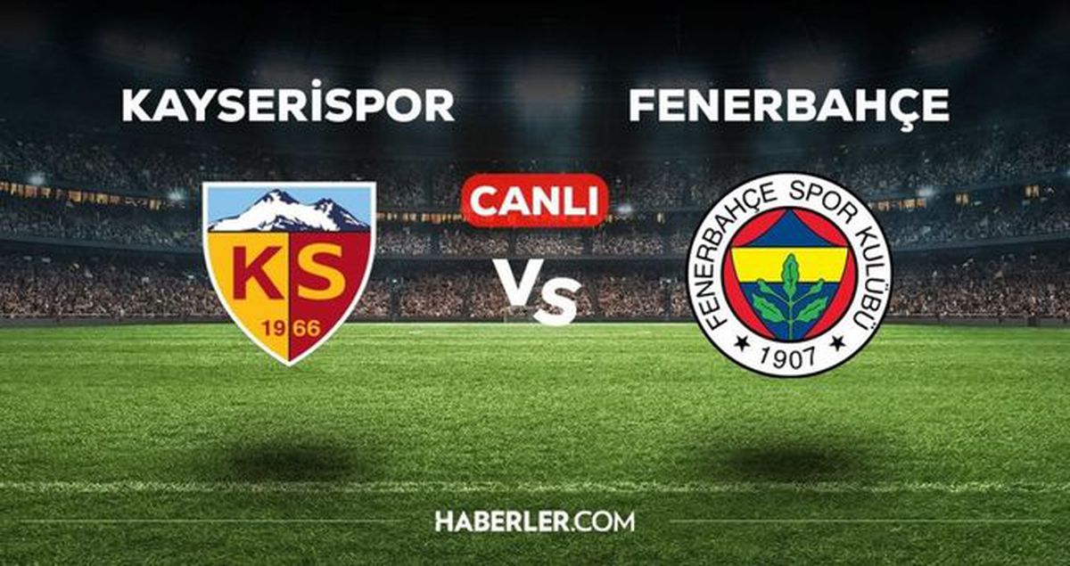 CANLI: Fenerbahçe Kayserispor canlı nereden izlenir? Fenerbahçe Kayserispor maçı hangi kanalda?